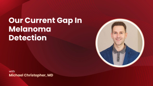 Our Current Gap In Melanoma Detection