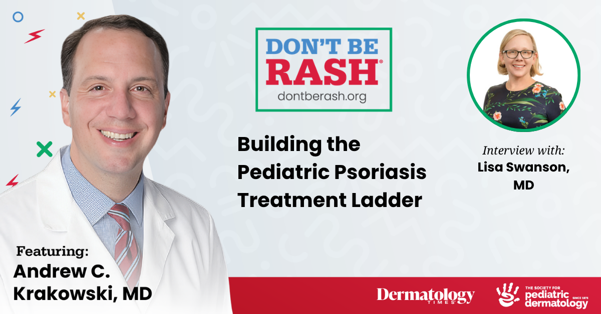 Don't Be Rash: Building the Pediatric Psoriasis Treatment Ladder