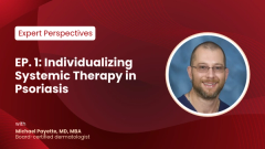 EP. 1 EP. 1: Individualizing Systemic Therapy in Psoriasis