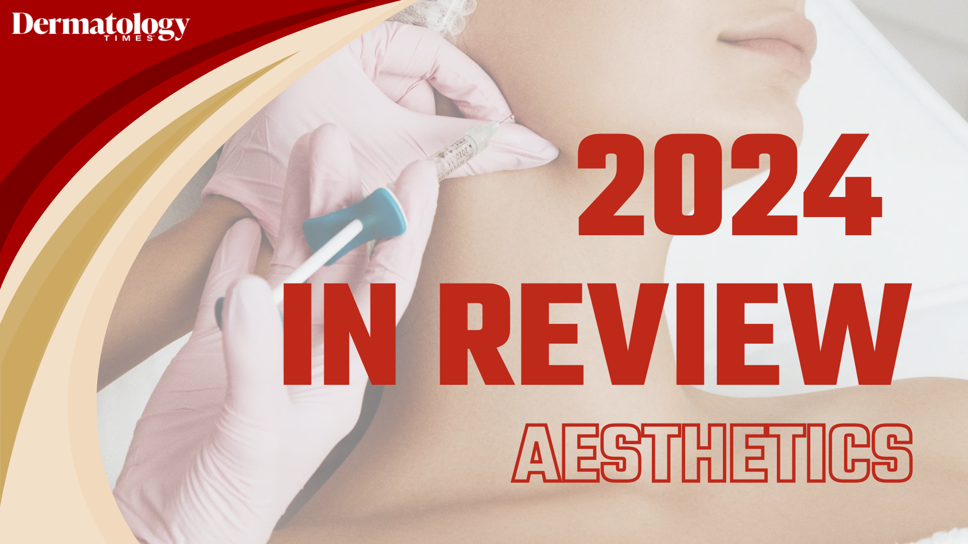 Dermatology Times 2024 In Review: Aesthetic/Cosmetic Dermatology