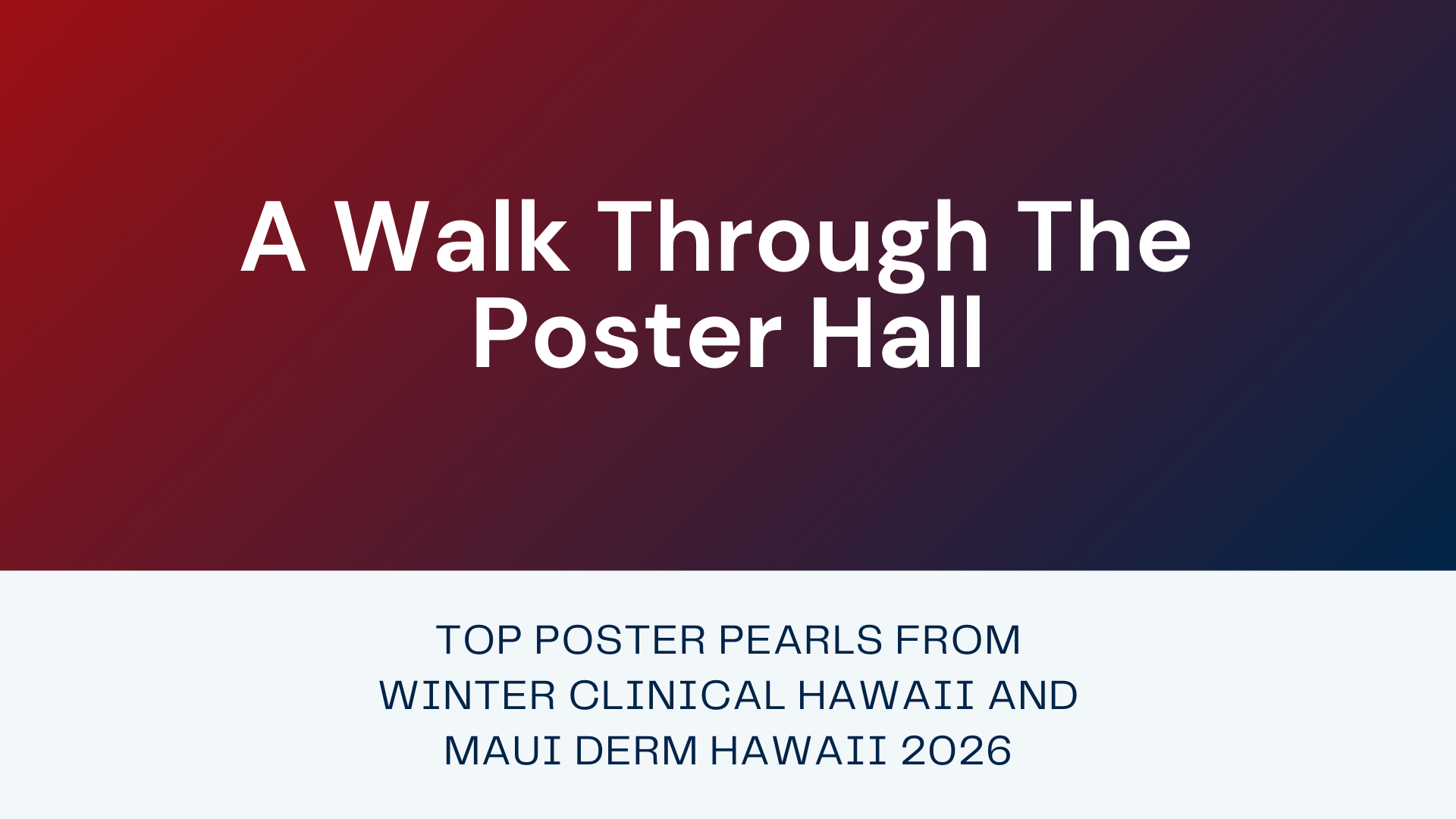 <![CDATA[A Walk Through the Poster Hall: Winter Clinical Hawaii and Maui Derm Hawaii 2026]]>