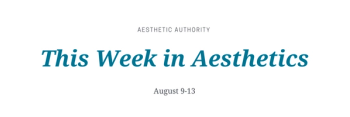 this week in aesthetics