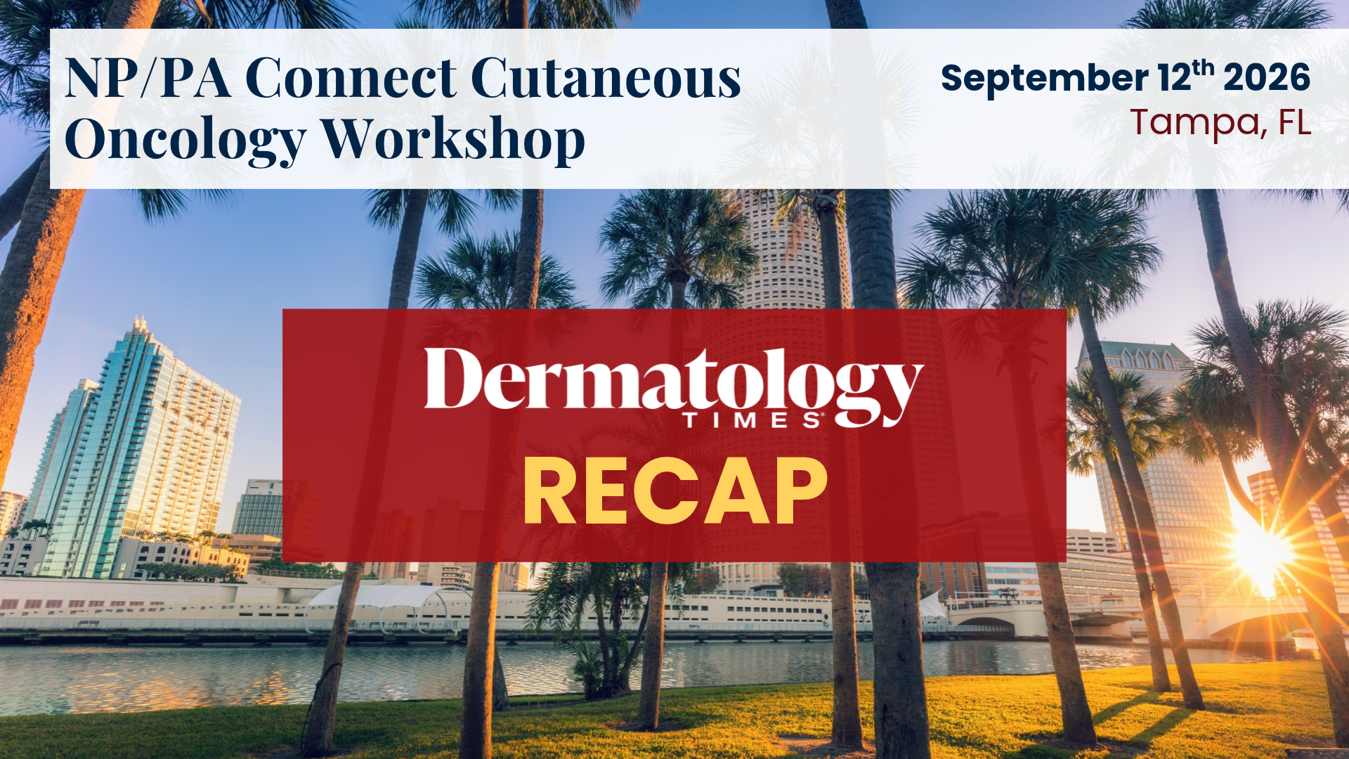 From Prevention to Advanced Treatment: Cutaneous Oncology Workshop Highlights the Expanding Role of APPs in Skin Cancer Care