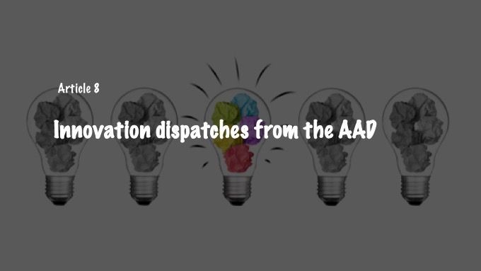 Innovation dispatches from the AAD