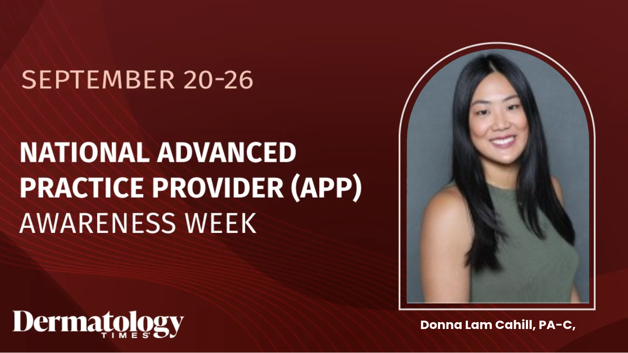National APP Week: Donna Lam Cahill, PA-C, on Persistence, Patient Advocacy, and Finding a Career in Dermatology