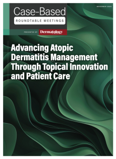 Dermatology Times, Advancing Atopic Dermatitis Management Through Topical Innovation and Patient Care, November 2025 (Vol. 46. Supp. 10)