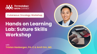 Hands-On Suturing Workshop Brings Procedural Practice to Cutaneous Oncology Training