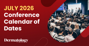 Dermatology Times Conferences & Meetings Calendar: July 2026