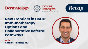 New Frontiers in CSCC: Experts Weigh Immunotherapy Options and Collaborative Referral Pathways