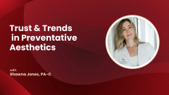 Shawna Jones, PA-C, on Trust & Trends in Preventative Aesthetics