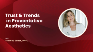 Shawna Jones, PA-C, on Trust & Trends in Preventative Aesthetics