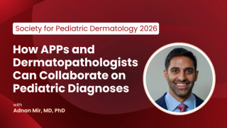 How NPs/PAs and Dermatopathologists Can Collaborate for Better Pediatric Skin Diagnoses