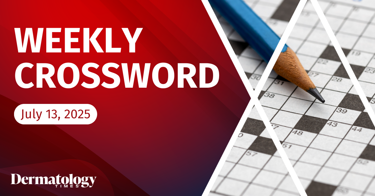 Dermatology Times' Weekly Crossword: July 13, 2025