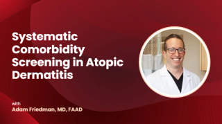 Systematic Comorbidity Screening in Atopic Dermatitis: Insights From Adam Friedman, MD, at RAD 2026