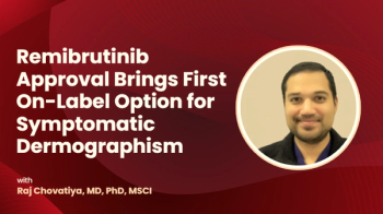 Remibrutinib Approval Brings First On-Label Option for Symptomatic Dermographis
