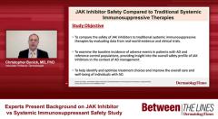 EP. 8 Experts Present Background on JAK Inhibitor vs Systemic Immunosuppressant Safety Study