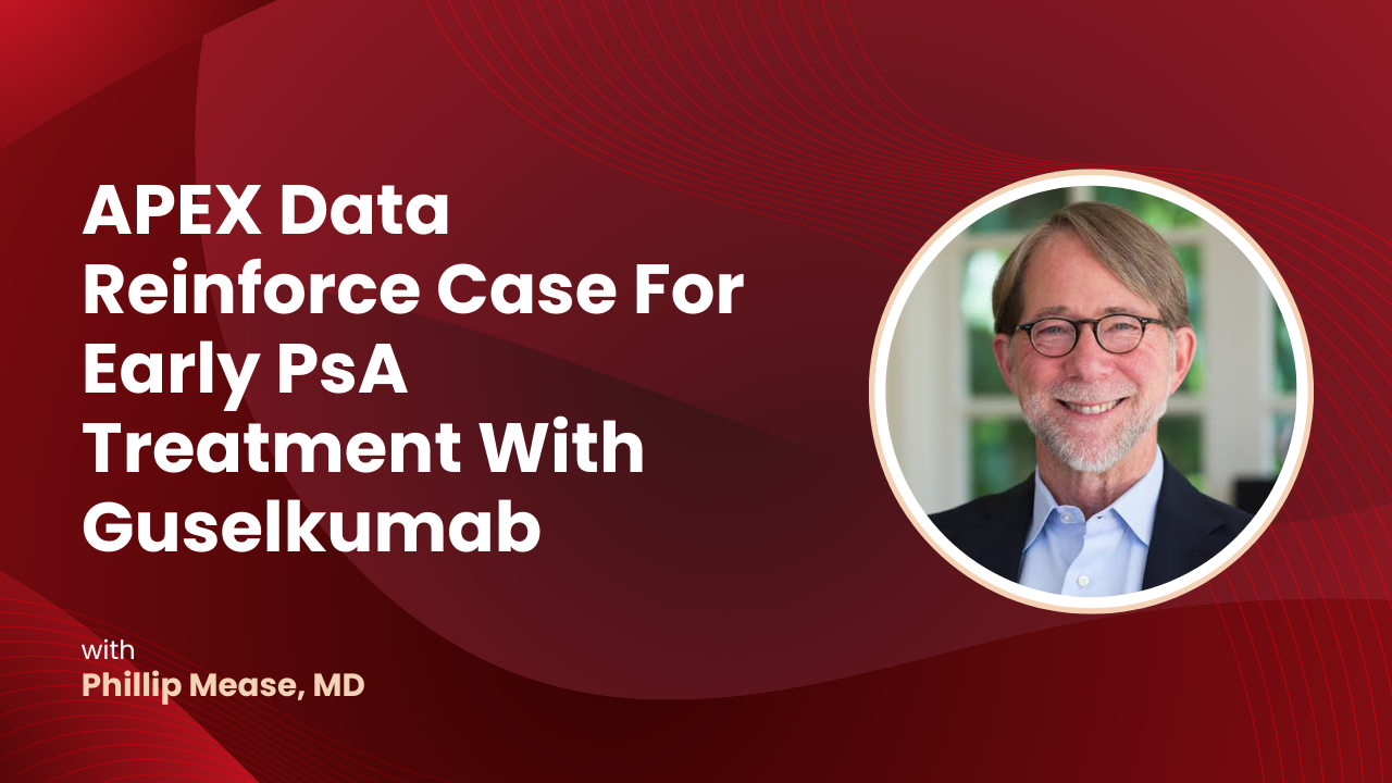 APEX Data Reinforce Case For Early PsA Treatment With Guselkumab