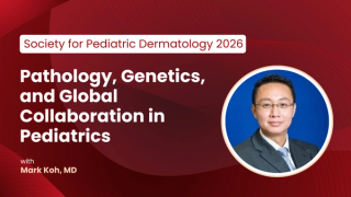 Mark Koh, MD, on Pathology, Genetics, and Global Collaboration in Pediatric Dermatology