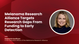 Melanoma Research Alliance Targets Research Gaps From Funding to Early Detection