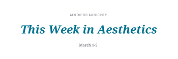 this week in aesthetics