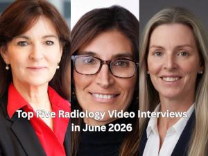 Top Five Radiology Video Interviews in June 2026