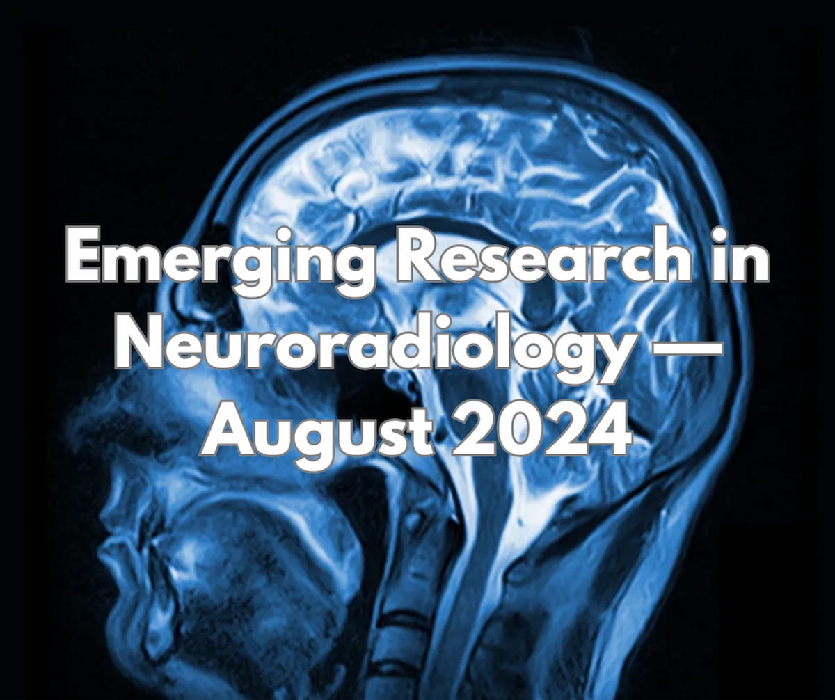 Emerging Research in Neuroradiology — August 2024