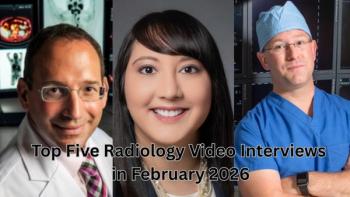 Top Five Radiology Video Interviews in February 2026