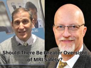 Should There Be Greater Oversight of MRI Safety?