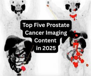Top Five Prostate Cancer Imaging Content in 2025