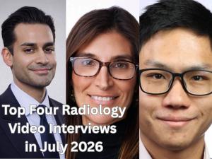 Top Four Radiology Video Interviews in July 2026