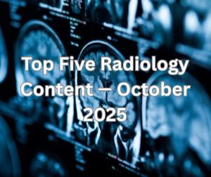 Top Five Radiology Content — October 2025