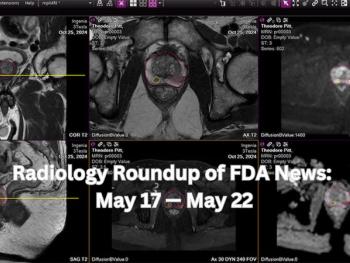 Radiology Roundup of FDA News: May 17 — May 22