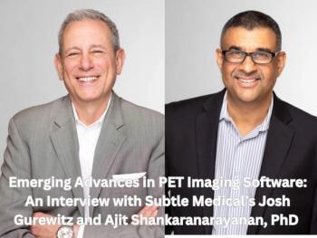Emerging Advances in PET Imaging Software: An Interview with Subtle Medical’s Josh Gurewitz and Ajit Shankaranarayanan, PhD