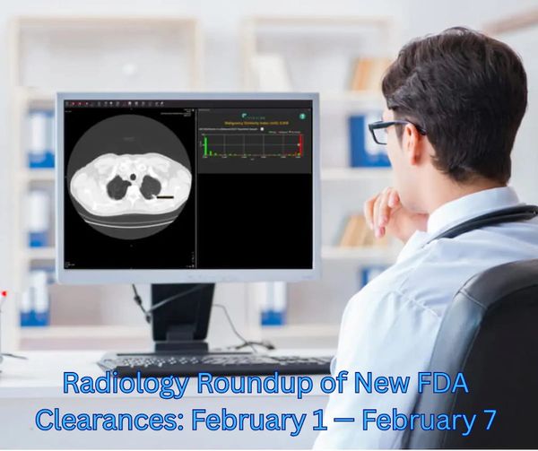 Radiology Roundup of New FDA Clearances — February 1 — February 7