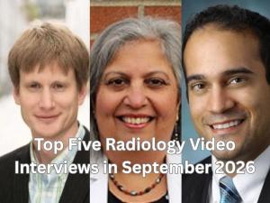 Top Five Radiology Video Interviews in September 2026