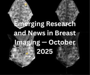 Emerging Research and News in Breast Imaging — October 2025