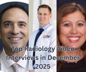 Top Radiology Video Interviews in December 2025