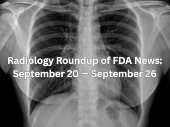 Radiology Roundup of FDA News: September 20 — September 26