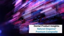 Dental Product Insights: Natural Elegance® Premium Composite from Henry Schein