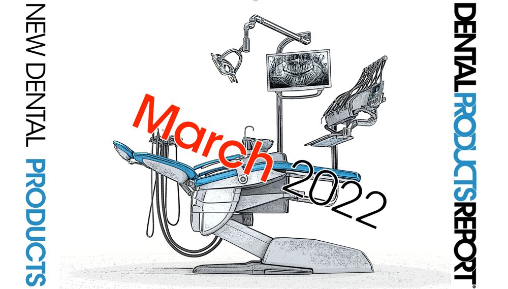 March 2022 New Dental Products