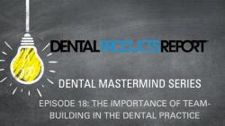 Mastermind Episode 18 - The Importance of Team-Building in the Dental Practice