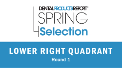 Dental Products Report 2023 Spring Selection Lower Right Quadrant - Round 1