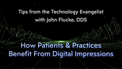 Tips From the Technology Evangelist: How Patients & Practices Benefit From Digital Impressions