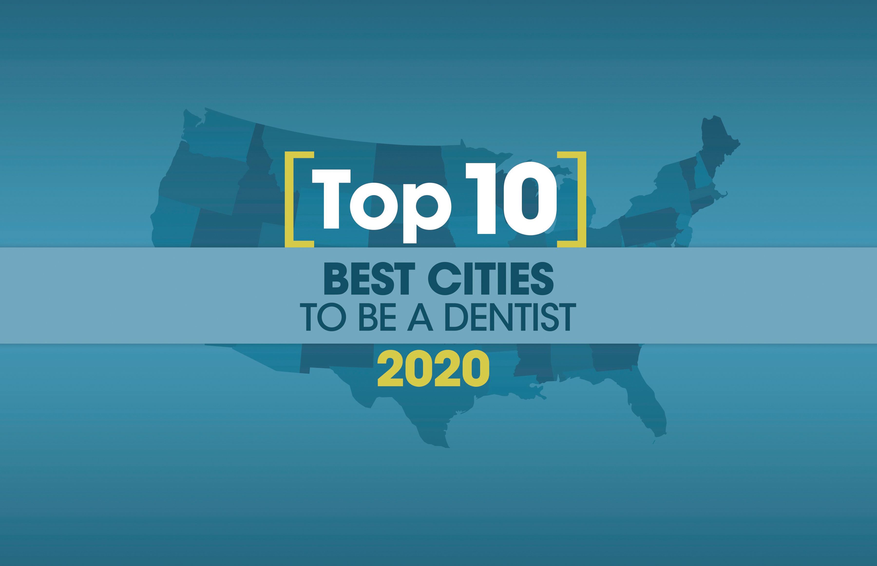 The 10 Best (and 5 Worst) Cities for Dentists in 2020