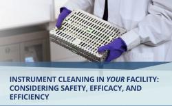 Free E-Book: Instrument Cleaning in Your Facility: Considering Safety, Efficacy, and Efficiency