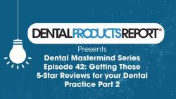 Mastermind 42 – Episode 42 – Getting Those 5-Star Reviews for Your Dental Practice Part 2