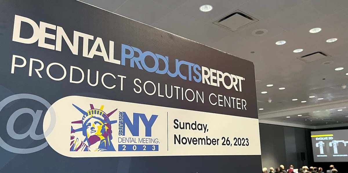 Dental Products Report 2023 Greater New York Dental Meeting Product Solutions Center Roundup 