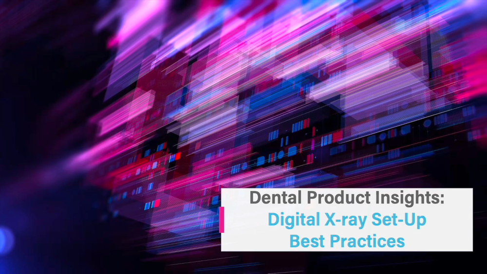 Dental Product Insights Digital Xray SetUp Best Practices