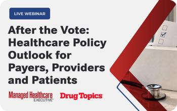 After the Vote: Healthcare Policy Outlook for Payers, Providers and Patients