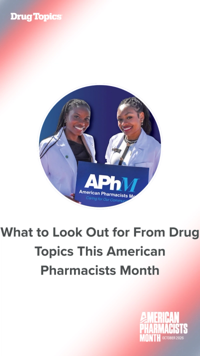 What to Look Out for from Drug Topics This American Pharmacists Month